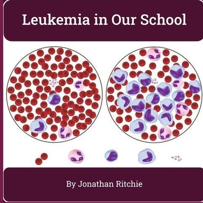 Leukemia in Our School by Ritchie, Jonathan