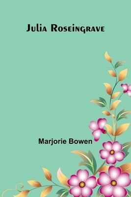 Julia Roseingrave by Bowen, Marjorie