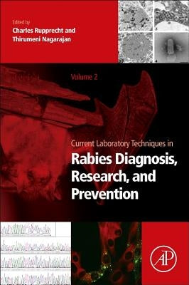 Current Laboratory Techniques in Rabies Diagnosis, Research and Prevention, Volume 2 by Rupprecht, Charles
