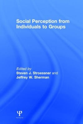 Social Perception from Individuals to Groups by Stroessner, Steven J.