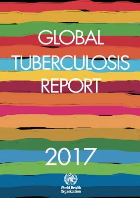 Global Tuberculosis Report 2017 by World Health Organization