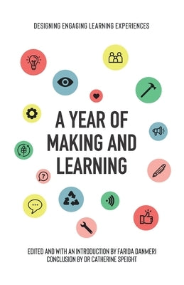 A Year of Making and Learning by Danmeri, Farida