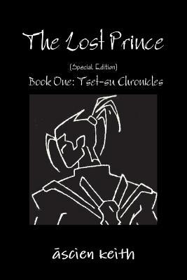 The Lost Prince {Special Edition}: Book One: Tset-su Chronicles by Keith, Ascien