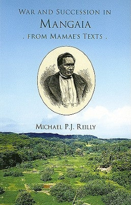 War and Succession in Mangala: From Mamae's Texts by Reilly, Michael P. J.
