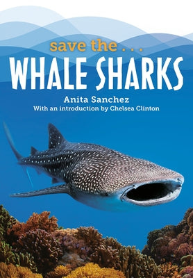 Save The...Whale Sharks by Sanchez, Anita