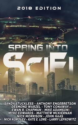 Spring Into SciFi: 2018 Edition by Engebretson, Anthony