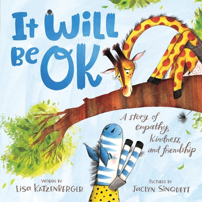 It Will Be Ok: A Story of Empathy, Kindness, and Friendship by Katzenberger, Lisa