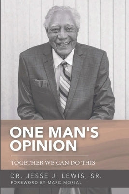One Man's Opinion: Together We Can Do This by Lewis, Jesse J.