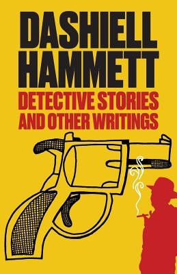 Detective Stories and Other Writings by Hammett, Dashiell