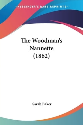 The Woodman's Nannette (1862) by Baker, Sarah