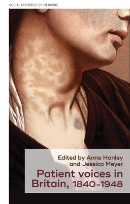 Patient Voices in Britain, 1840-1948 by Hanley, Anne