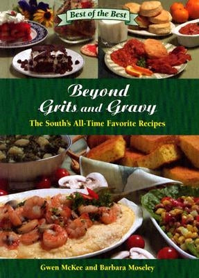 Beyond Grits and Gravy: The South's All-Time Favorite Recipes by McKee, Gwen