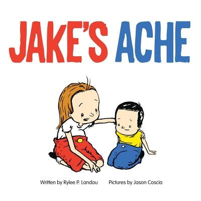 Jake's Ache: A surgery story by Coscia, Jason
