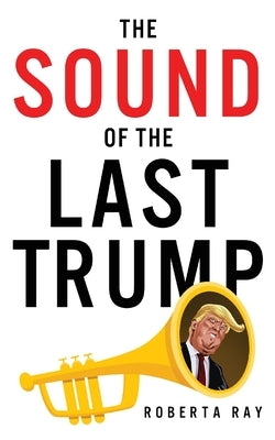 The Sound of the Last Trump by Ray, Roberta