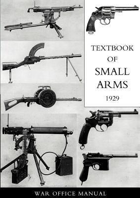 Textbook for Small Arms 1929 by War Office 1929, Office 1929