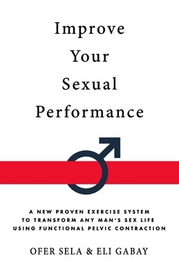 Improve your Sexual Performance by Gabay, Eli