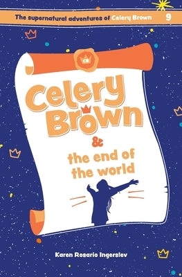 Celery Brown and the end of the world by Ingerslev, Karen Rosario