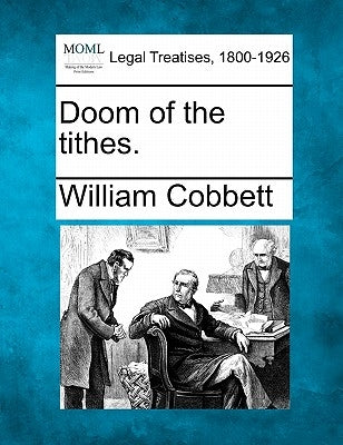 Doom of the Tithes. by Cobbett, William