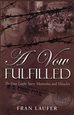 A Vow Fulfilled: The Fran Laufer Story Memories and Miracles by Laufer, Fran
