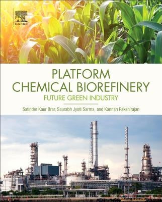 Platform Chemical Biorefinery: Future Green Chemistry by Kaur Brar, Satinder