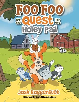 Foo Foo and the Quest for the Holey Pail by Roggenbuck, Josh