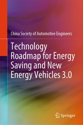 Technology Roadmap for Energy Saving and New Energy Vehicles 3.0 by China Society of Automotive Engineers