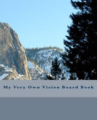 My Very Own Vision Board Book: 150 pages by Kossowska, Julia