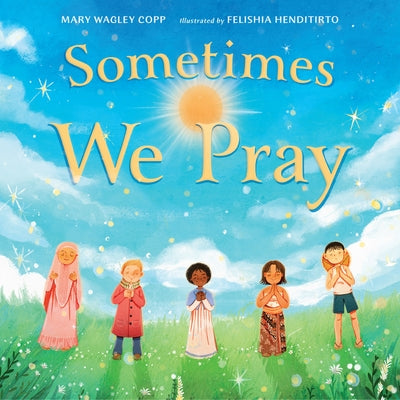 Sometimes We Pray by Wagley Copp, Mary