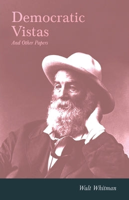 Democratic Vistas and Other Papers by Whitman, Walt