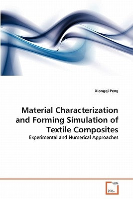 Material Characterization and Forming Simulation of Textile Composites by Peng, Xiongqi