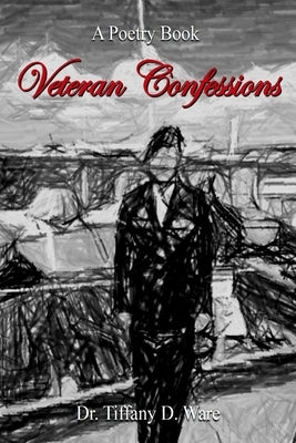 Veteran Confessions by Ware, Tiffany D.
