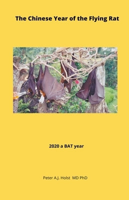 The Chinese Year of the Flying Rat by Holst, Peter a. J.