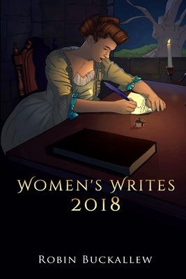 Women's Writes 2018 by Buckallew, Robin