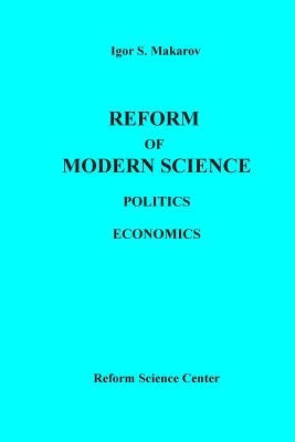 Reform of Modern Science. Politics. Economics by Makarov, Igor S.