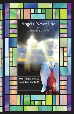 Angels Never Die: One family's story of love, loss and faith by McNutt, Henry L.