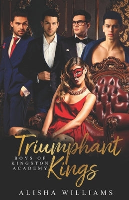 Triumphant Kings (Boys Of Kingston Academy Book Three) by Williams, Alisha