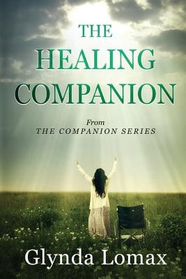 The Healing Companion: A Road Map to Your Healing by Lomax, Glynda