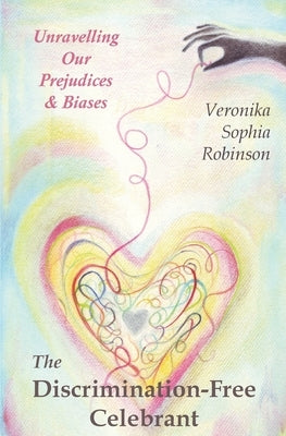The Discrimination-Free Celebrant by Robinson, Veronika Sophia