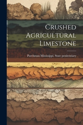 Crushed Agricultural Limestone by Mississippi State Penitentiary, Parc