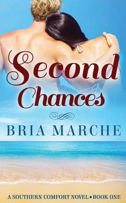 Second Chances: Southern Comfort Series: Book One by Marche, Bria