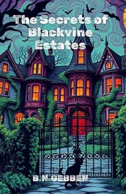 The Secrets of Blackvine Estates by Gebben, B. N.