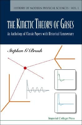 Kinetic Theory of Gases, The: An Anthology of Classic Papers with Historical Commentary by Brush, Stephen G.