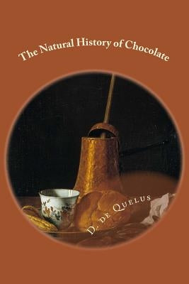 The Natural History of Chocolate by De Quelus, D.