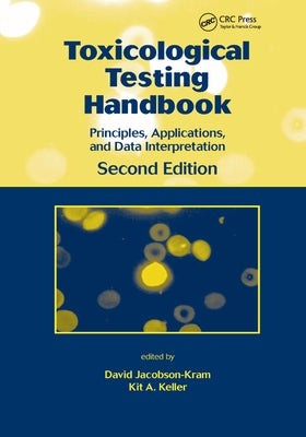 Toxicological Testing Handbook: Principles, Applications and Data Interpretation by Jacobson-Kram, David
