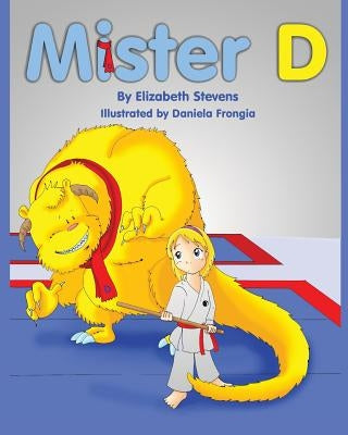 Mister D: A Children's Picture Book About Overcoming Doubts and Fears by Frongia, Daniela