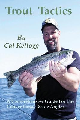 Trout Tactics: A Comprehensive Guide For The Conventional Tackle Angler by Bilbo, Greg