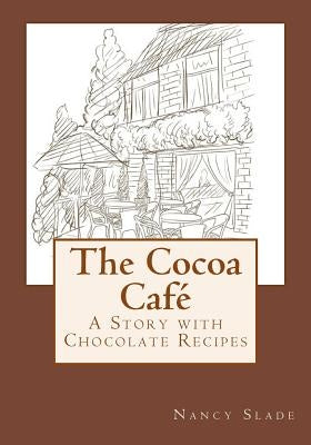 The Cocoa Cafe by Slade, Nancy