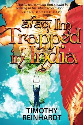Afaq: I'm Trapped in India by Reinhardt, Timothy