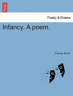 Infancy. a Poem. by Brock, Thomas