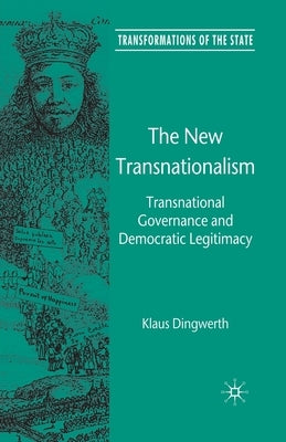 The New Transnationalism: Transnational Governance and Democratic Legitimacy by Dingwerth, K.